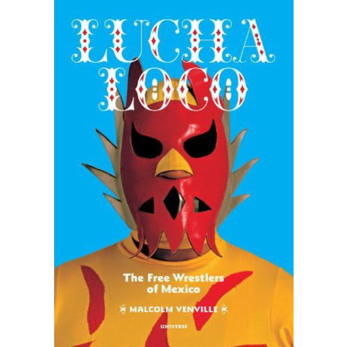 Lucha Loco, The Free Wrestlers of Mexico 