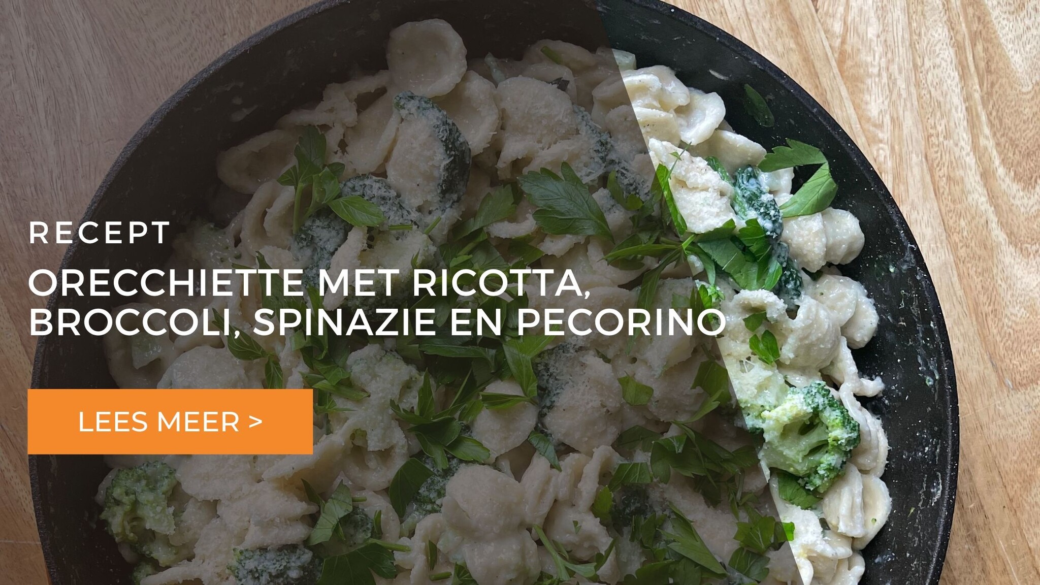 Orecchiette met ricotta, broccoli, spinazie en pecorino