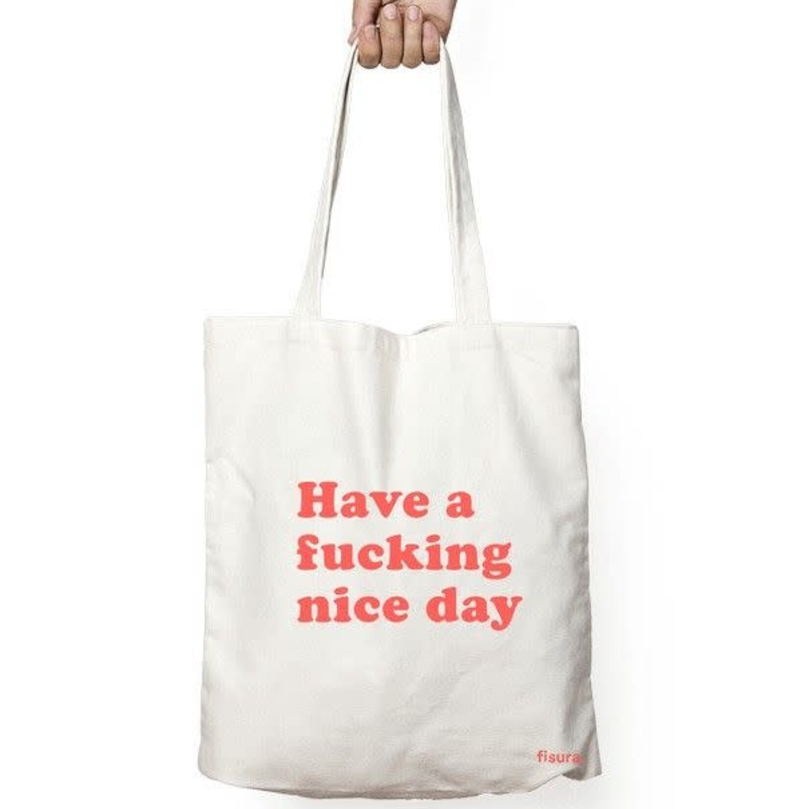 Have a Fucking Nice Day- Tote bag