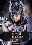 The Book of Prop Making – Foam and Worbla The Book of Prop Making – Foam and Worbla