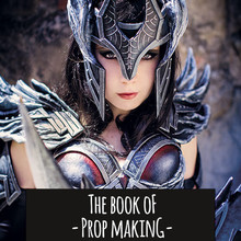 The Book of Prop Making – Foam and Worbla