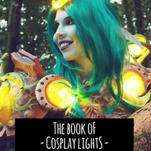 The Book of Cosplay Lights – Getting Started with LEDs