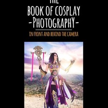 The Book of Cosplay Photography – In Front and Behind the Camera
