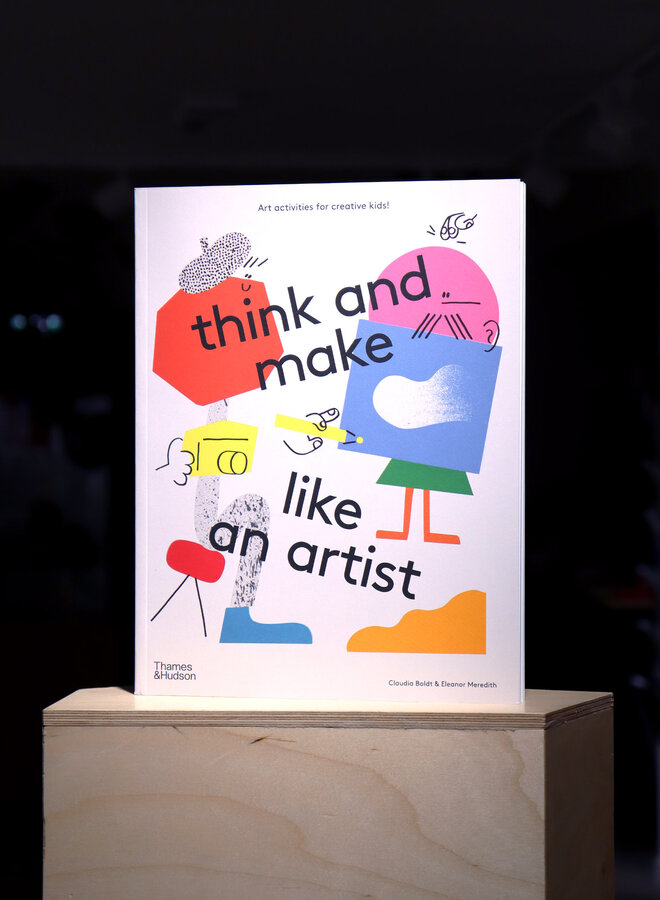 Think and Make Like an Artist: Art Activities for Creative Kids!