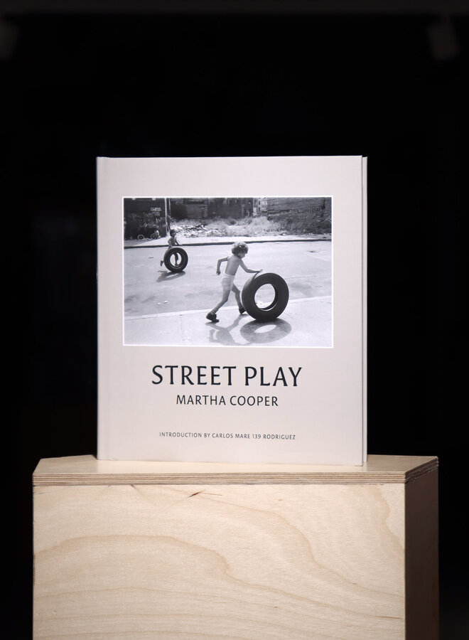 Martha Cooper - Street Play: New York's Alphabet City in the 70s