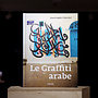 Le Graffiti arabe (French edition)