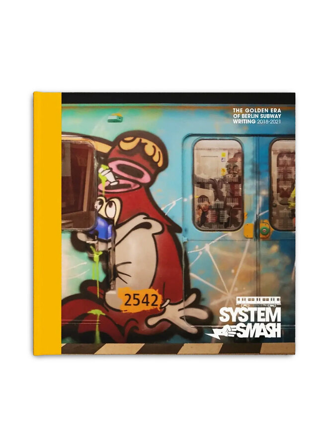 System Smash - The Golden Era of Berlin Subway Writing 2018 - 2021