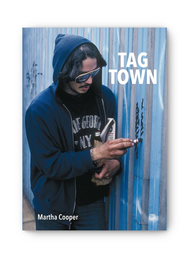 Martha Cooper - Tag Town: The Evolution of New York Graffiti Writing 1963–1982