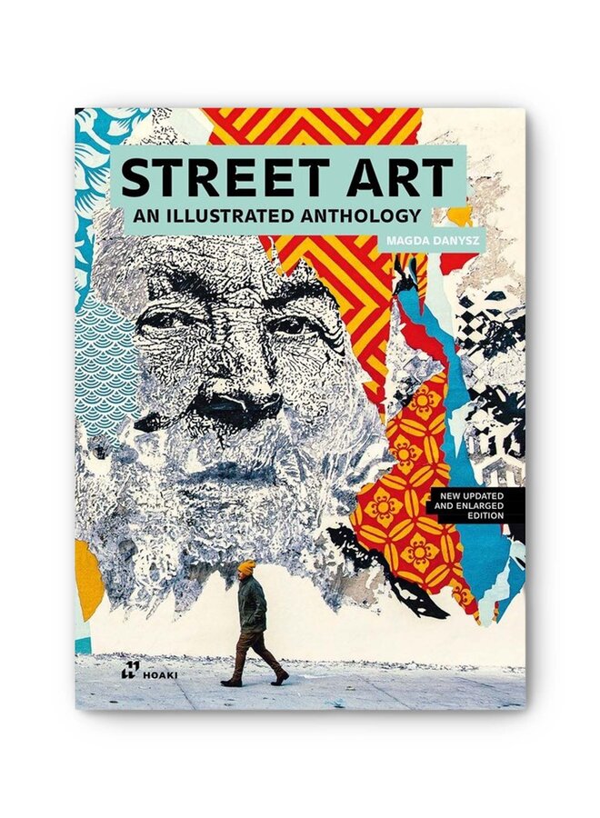 Street Art: An Illustrated Anthology (New, Updated and Enlarged)