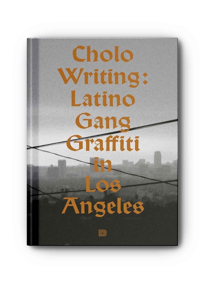 Cholo Writing: Latino Gang Graffiti in Los Angeles