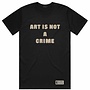 ART IS NOT A CRIME T-shirt - Black