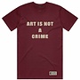 ART IS NOT A CRIME T-shirt - Bordeaux