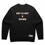 ART IS NOT A CRIME Sweater - Black