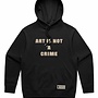 ART IS NOT A CRIME Hoodie - Black