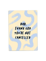 Kaart Blanche KB Dad, Not Cancelled