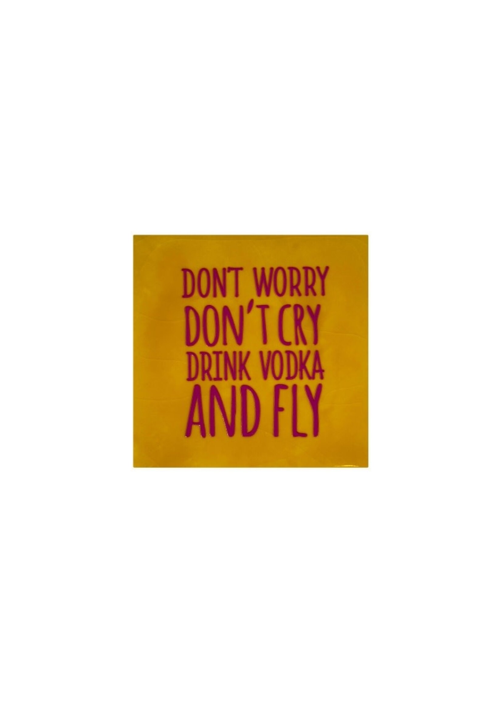 YETT Quote tegeltje - don't worry, don't cry - geel/roze