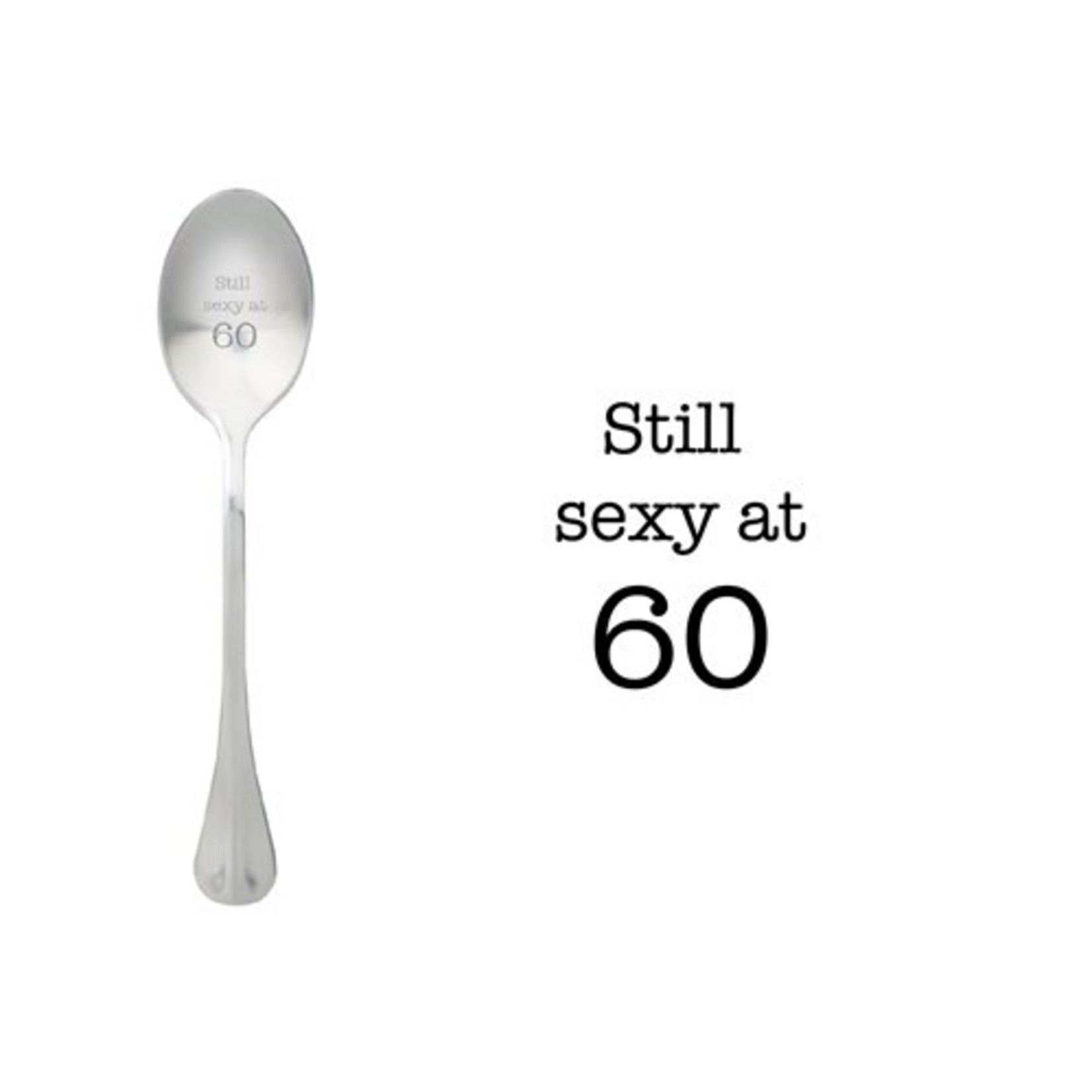 One message spoon Lepel Still sexy at 60