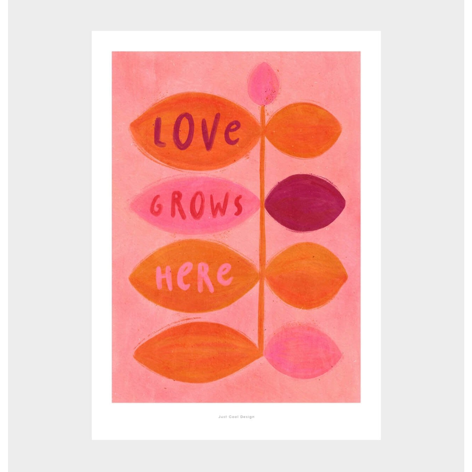 Just Cool Design A5 Love grows here | Illustration Poster Art Print