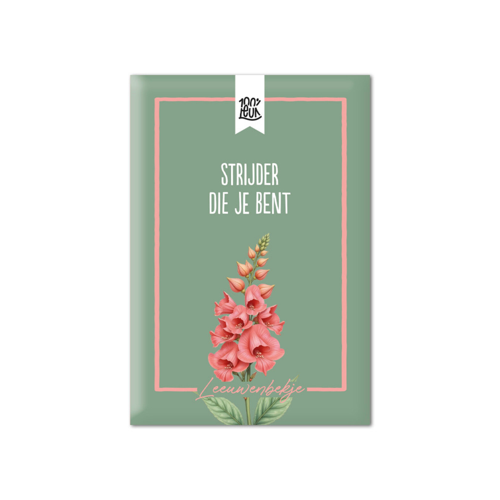 100% leuk Bloemenzaadjes - Strijder dat je bent
