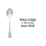 One message spoon Lepel Welcome to the world little one