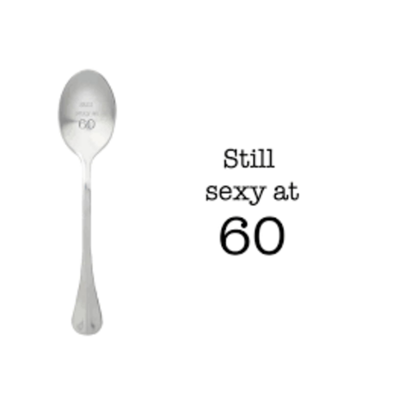 One message spoon Lepel Still sexy at 60