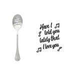 One message spoon Lepel Have I told you lately that I love you