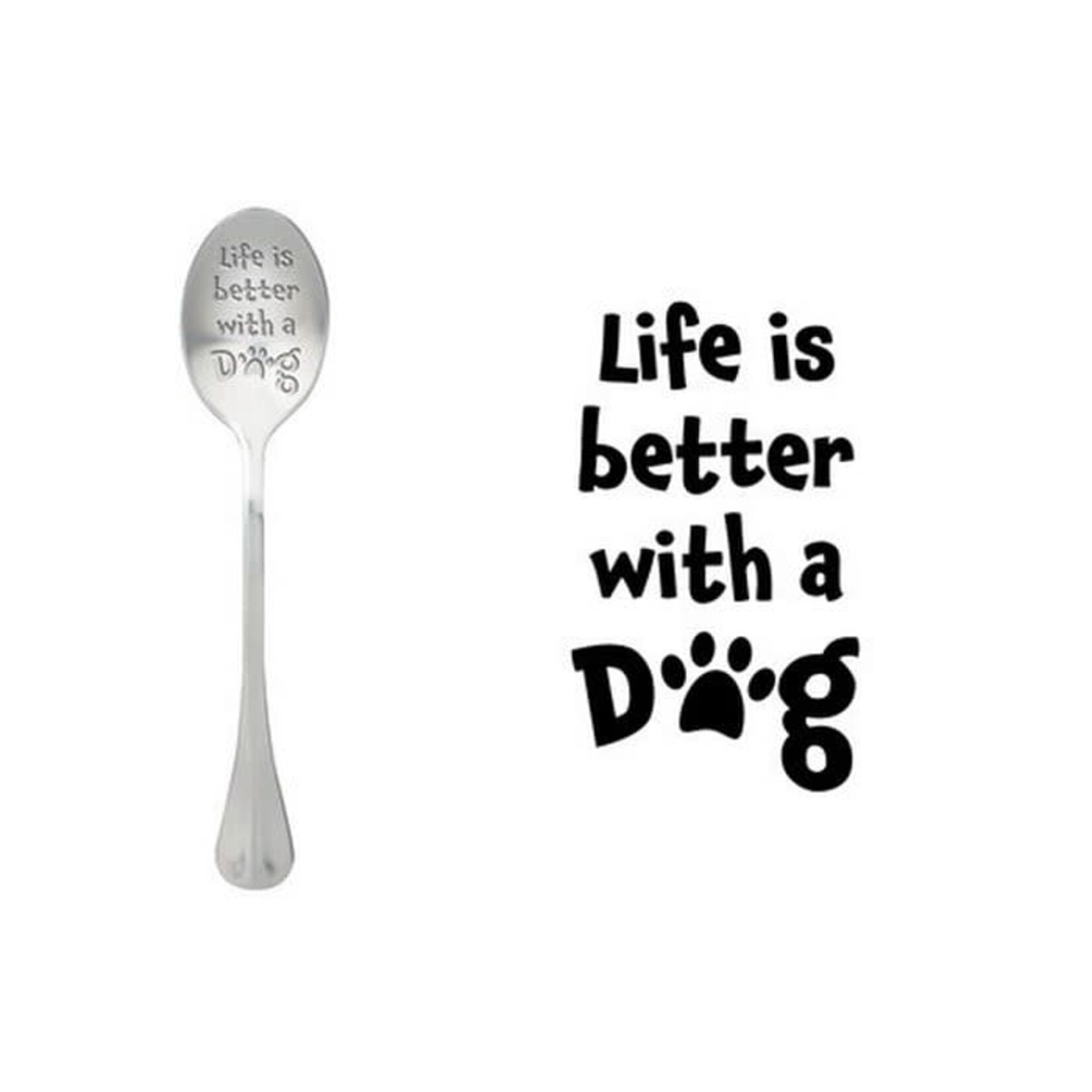 One message spoon Lepel Life is better with a dog