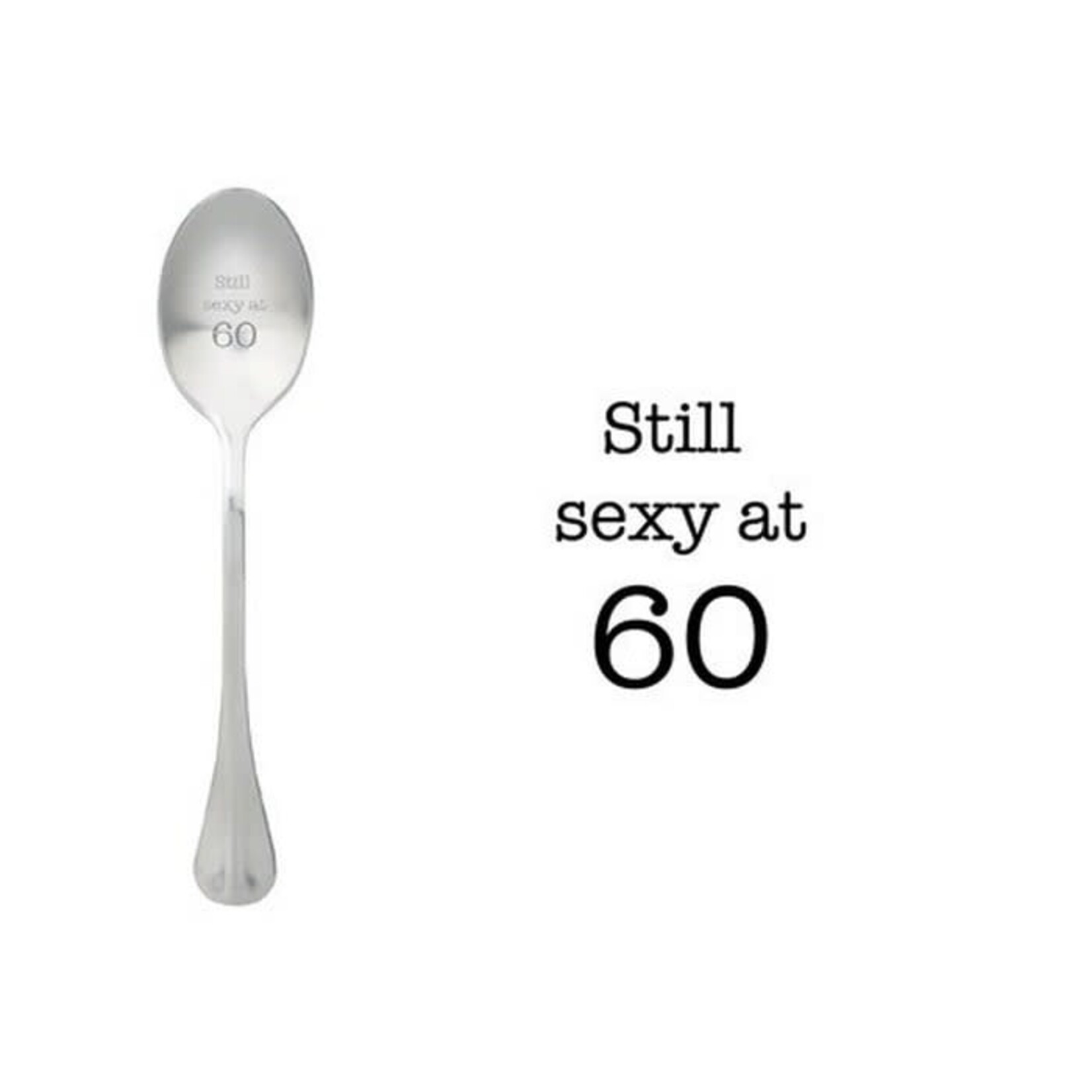 One message spoon Lepel Still sexy at 60
