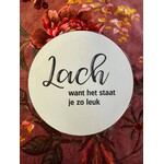 Home Sweet Home Muurcirkel wit met tekst '' Lach, want het staat je zo leuk ''20cm