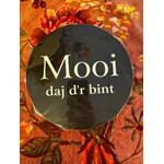 Home Sweet Home Muurcirkel zwart met tekst Mooi daj d'r bint 20cm