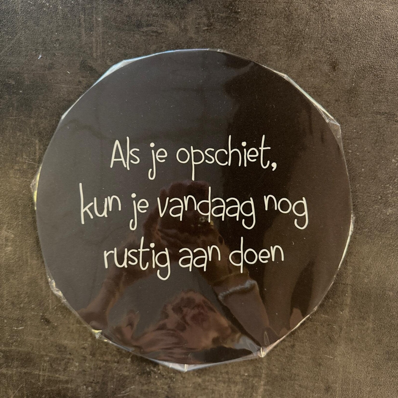 Home Sweet Home Muurcirkel zwart met tekst '' Als je opschiet, kun je vandaag nog rustig aan doen'' 30cm