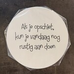 Home Sweet Home Muurcirkel wit met tekst '' Als je opschiet, kun je vandaag nog rustig aan doen'' 30cm
