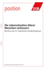 DGB Position: Die Lebenssituation älterer Menschen verbessern. Beschluss des 22. Ordentlichen Bundeskongresses