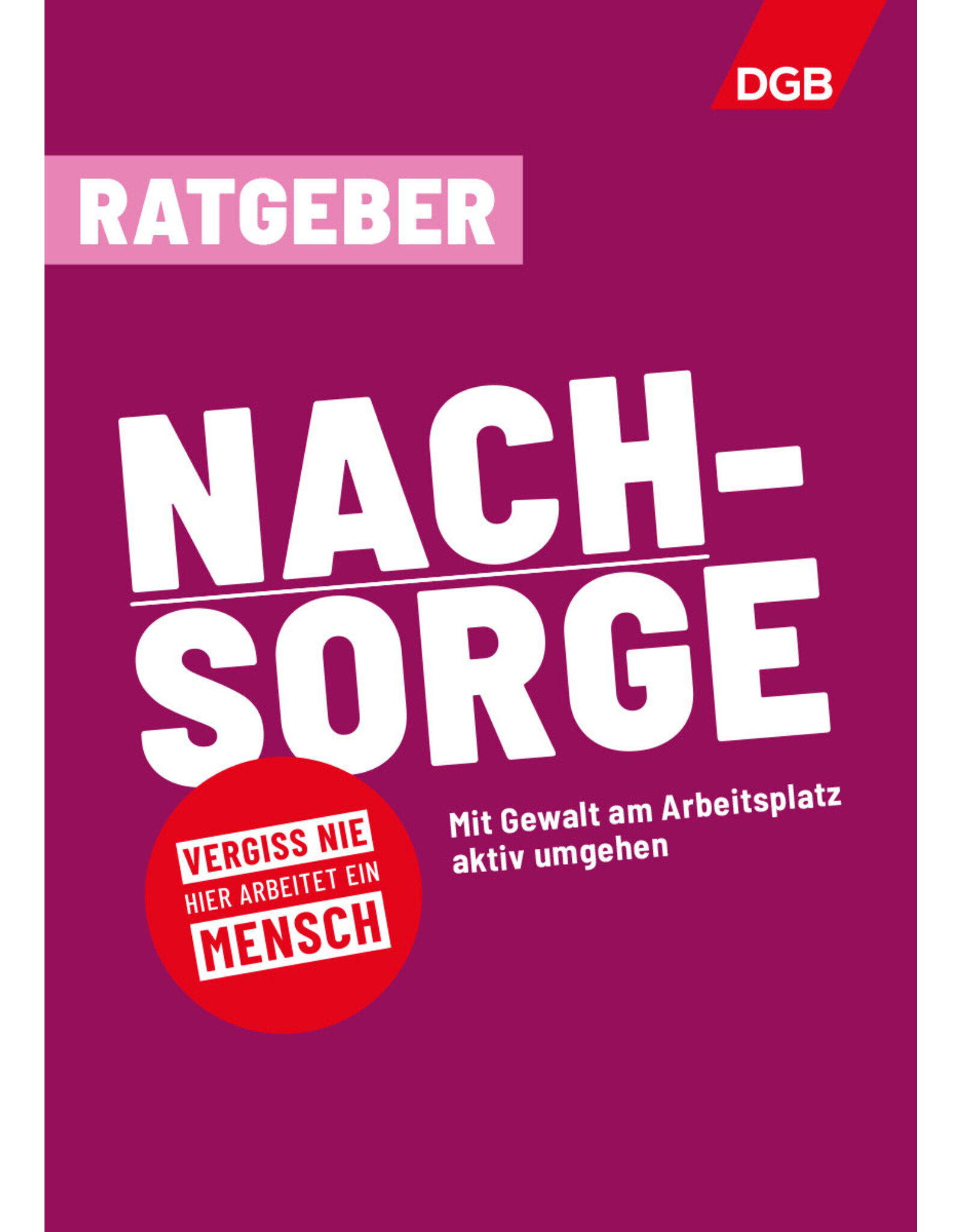 RATGEBER „Nachsorge“ – Mit Gewalt am Arbeitsplatz aktiv umgehen