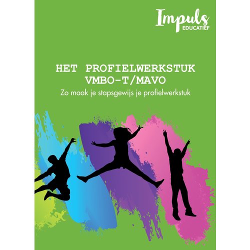 Impuls Educatief Het profielwerkstuk voor VMBO-t en MAVO Impuls Educatief Het profielwerkstuk voor VMBO-t en MAVO