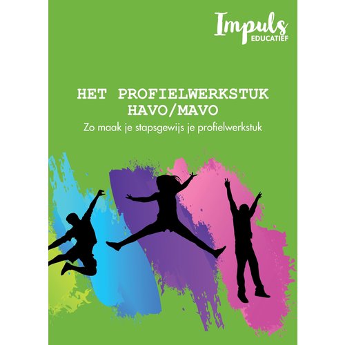 Impuls Educatief Het profielwerkstuk voor HAVO en VWO Impuls Educatief Het profielwerkstuk voor HAVO en VWO