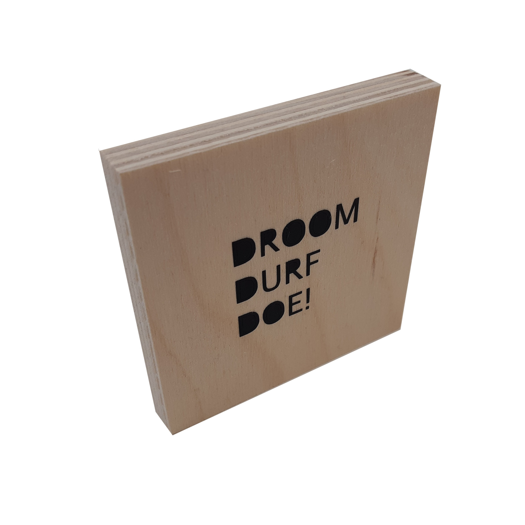 Woodblocks Droom durf doe !