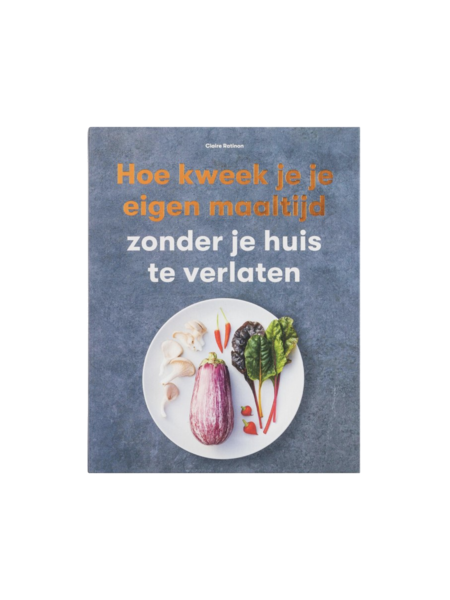 Hoe kweek je je eigen maaltijd