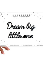 goegezegd Dream big little one