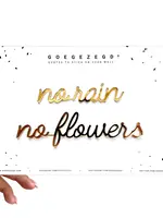 goegezegd No rain no flowers