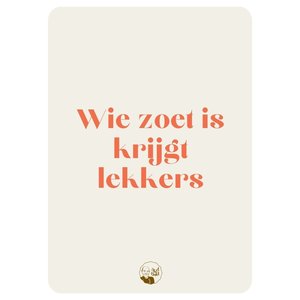 Kaart - Wie zoet is krijgt lekkers Kaart - Wie zoet is krijgt lekkers