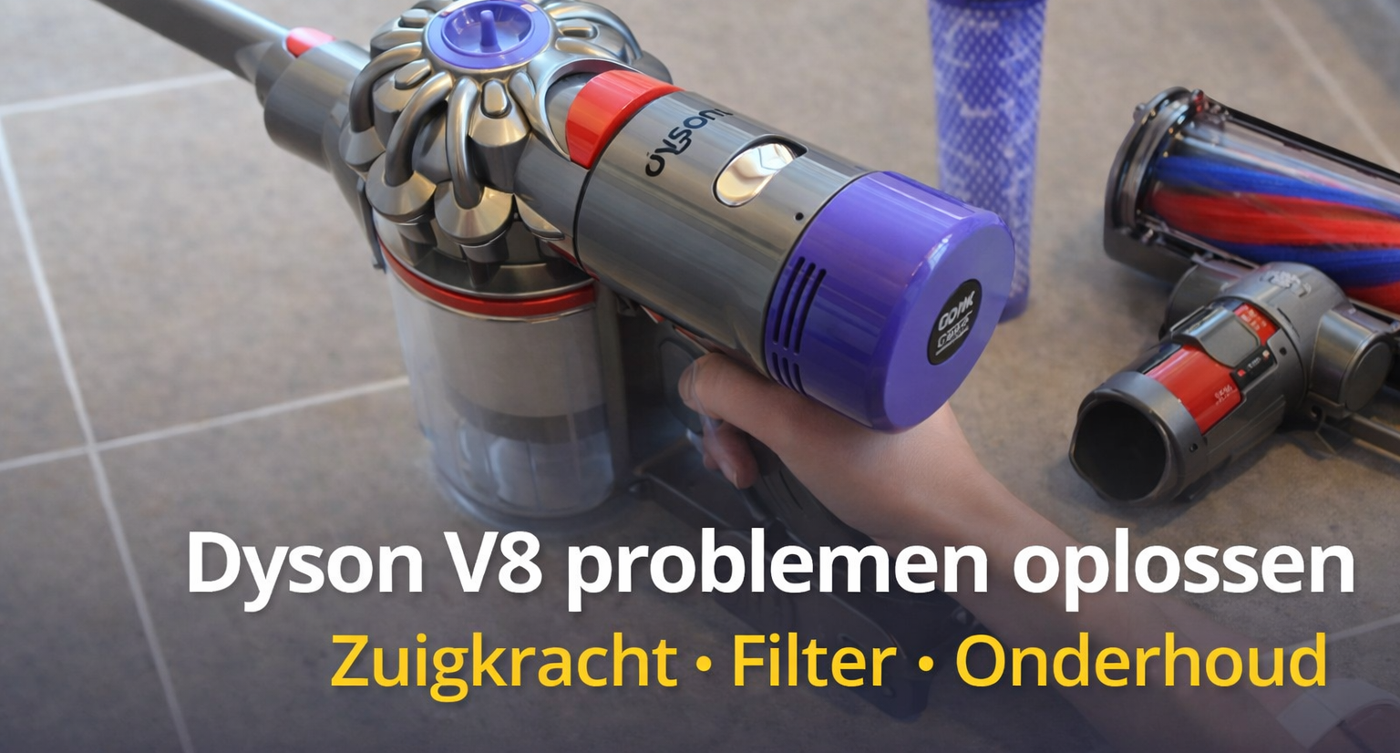 Dyson V8 problemen oplossen: zuigkracht, filter en onderhoud
