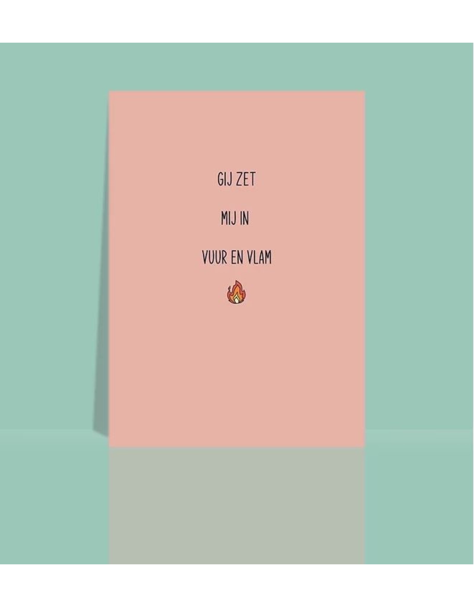Kaartje "gij zet mij in vuur en vlam"