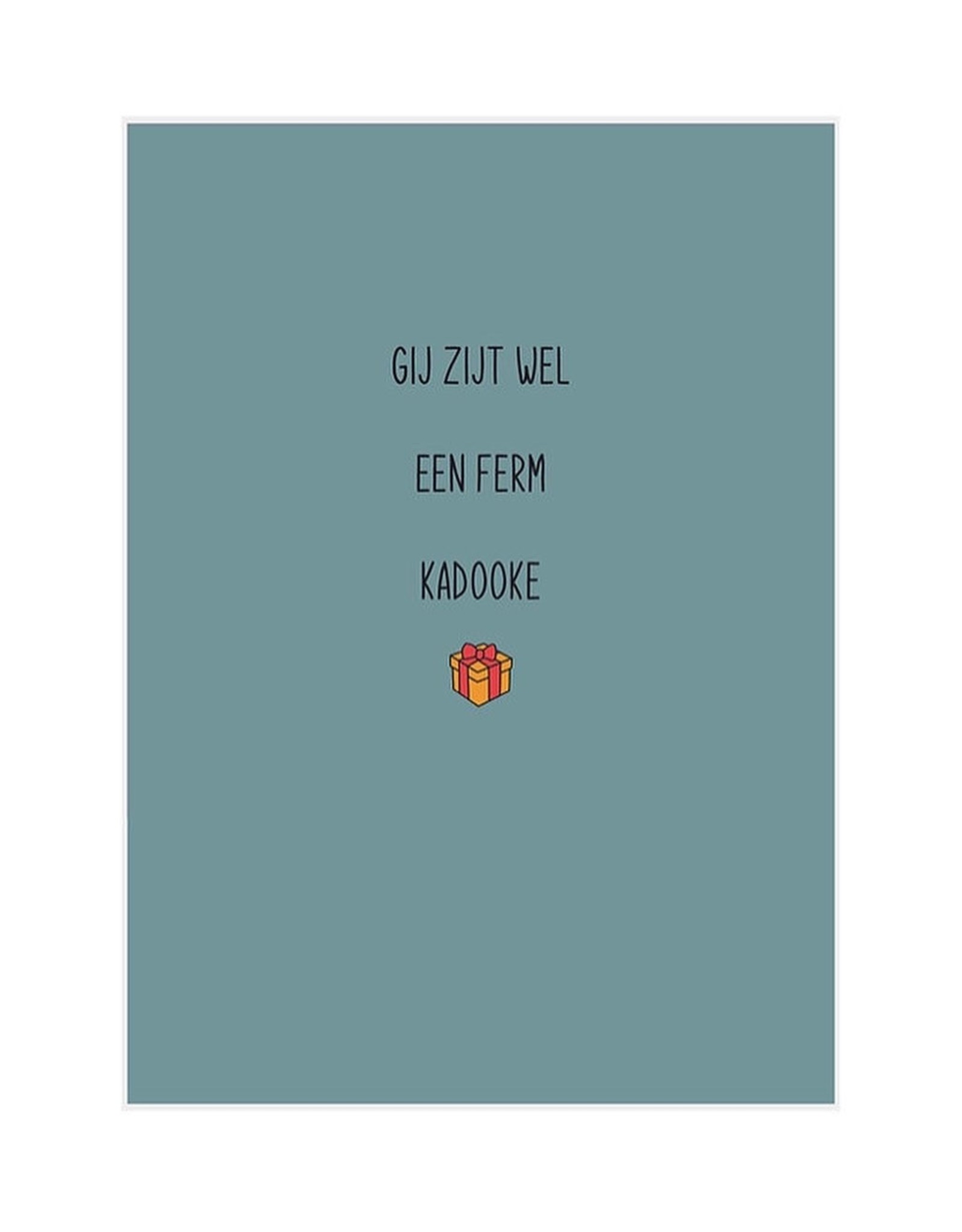 Kaartje "gij zijt wel een ferm kadooke"