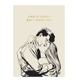 Kaartje 'life is crazy but I have you'