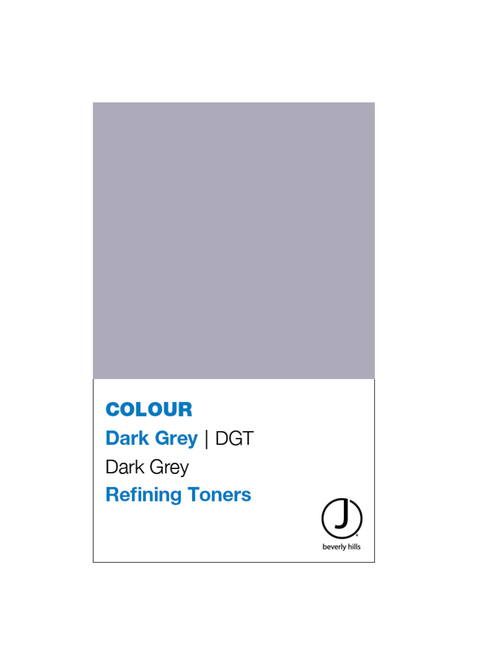 J BEVERLY HILLS  Toners Dark Grey