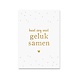 Kaart Geluk Samen | Goudfolie Kaart Geluk Samen | Goudfolie
