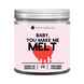 Baby You Make Me Melt - Kaars Baby You Make Me Melt - Kaars