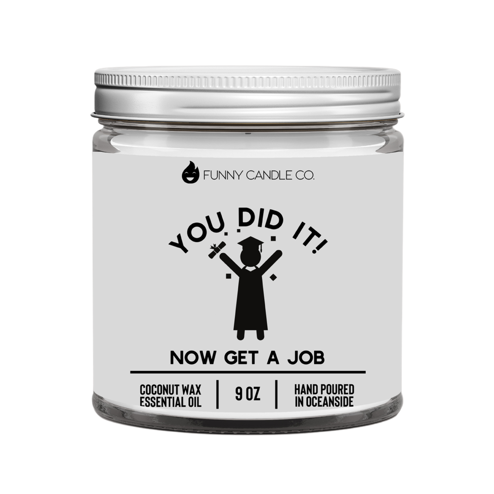 You Did It! Now Get A Job - Candle You Did It! Now Get A Job - Candle