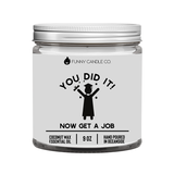 You Did It! Now Get A Job - Candle You Did It! Now Get A Job - Candle